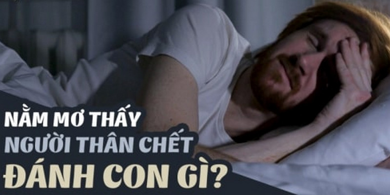 Chiêm Bao Thấy Người Thân Mất Đánh Con Số Nào May Mắn 1 Chiêm bao thấy người thân mất điềm báo con số nào may mắn