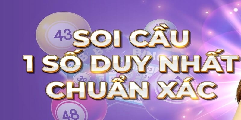 Cùng Chuyên Gia Soi Cầu Một Số Duy Nhất Với Tỉ Lệ Nổ Cao Ngất Ngưởng 1 Ưu điểm của soi cầu một số duy nhất là gì?