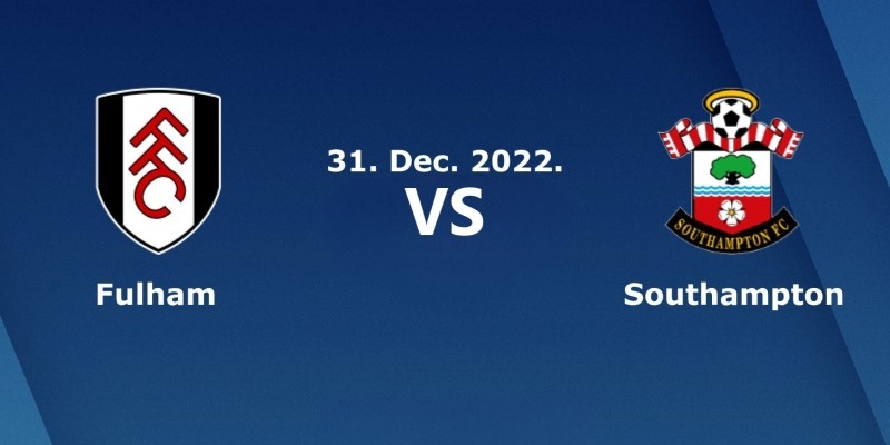 Soi Kèo Fulham Vs Southampton - 31/12/2022 3 Soi kèo Tài xỉu Fulham vs Southampton