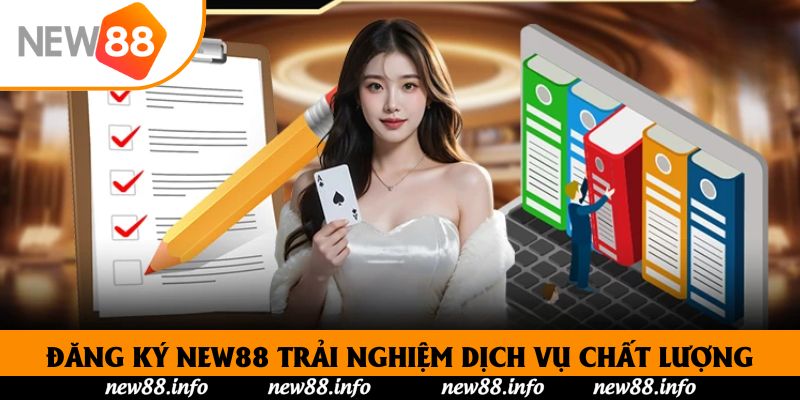 Đăng ký New88 trải nghiệm dịch vụ chất lượng hàng đầu