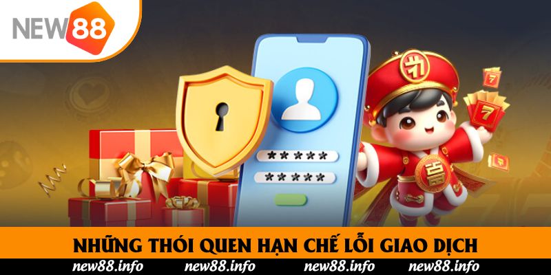 Những thói quen hạn chế lỗi giao dịch