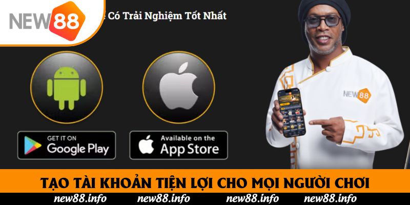 Tạo tài khoản tiện lợi cho mọi người chơi