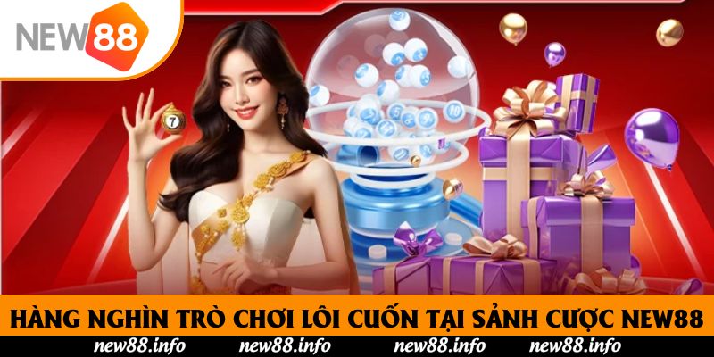 Hàng nghìn trò chơi lôi cuốn tại sảnh cược New88